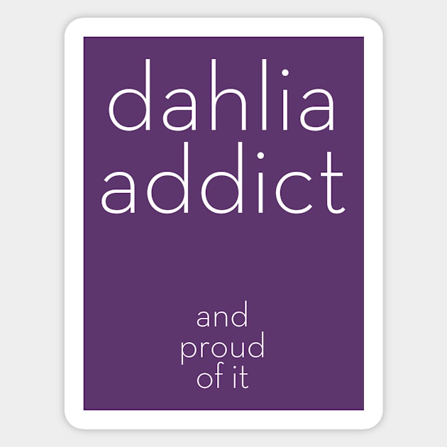 Dahlia Addict Sticker by Eugene and Jonnie Tee's